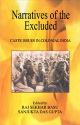 Narratives of the Excluded- Caste Issues in Colonial India