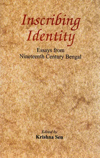 Inscribing Identity- Essays from Nineteenth Century Bengal