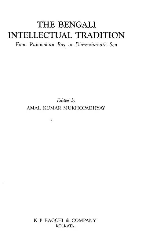 The Bengali Intellectual Tradition from Rammohun Roy to Dhirendranath Sen (An Old and Rare Book)