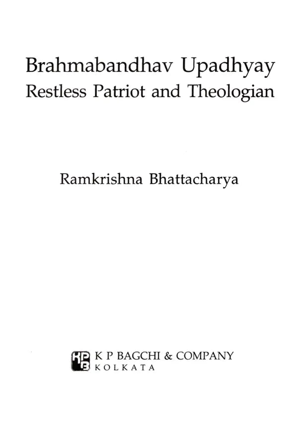 Brahmabandhav Upadhyay Restless Patriot and Theologian
