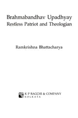 Brahmabandhav Upadhyay Restless Patriot and Theologian