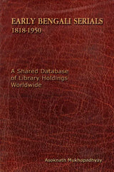 Early Bengali Serials 1818-1950 (A Shared Database of Library Holdings Worldwide)