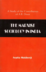 The Marxist Sociology in India- A Study of the Contribution of A.R. Desai