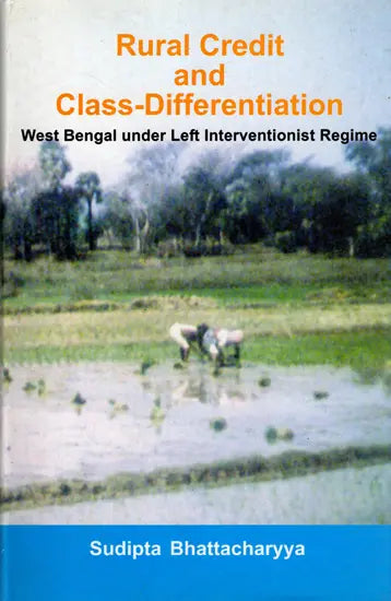 Rural Credit and Class-Differentiation- West Bengal Under Left Interventionist Regime - Retail Maharaj