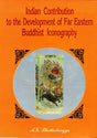 Indian Contribution to the Development of Far Eastern Buddhist Iconography - Retail Maharaj