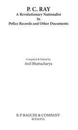 P. C. Ray- A Revolutionary Nationalist in Police Records and Other Documents - Retail Maharaj