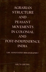 Agrarian Structure and Peasant Movements in Colonial and Post-Independence India (An Annotated Bibliography) An Old and Rare Book - Retail Maharaj