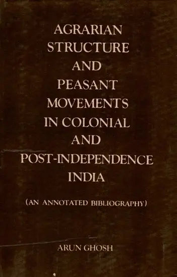 Agrarian Structure and Peasant Movements in Colonial and Post-Independence India (An Annotated Bibliography) An Old and Rare Book - Retail Maharaj