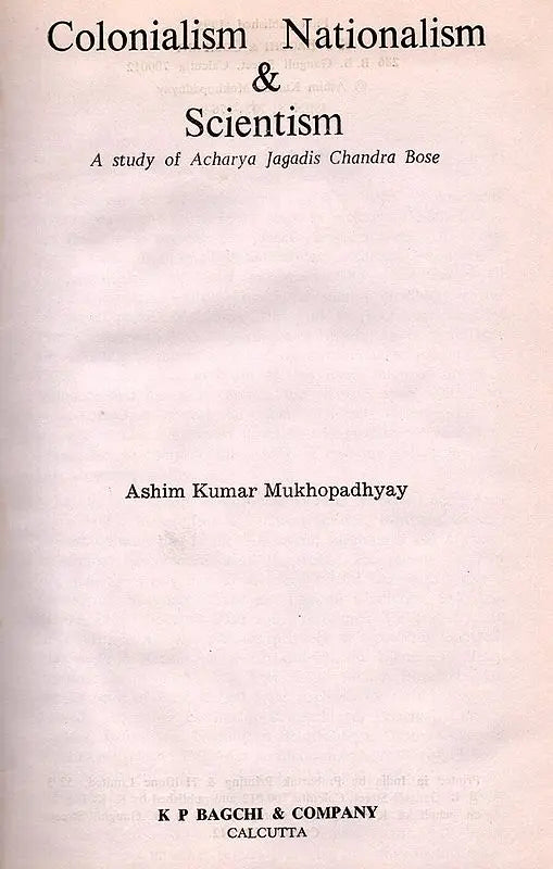 Colonialism Nationalism & Scientism- A Study of Acharya Jagadis Chandra Bose (An Old and Rare Book) - Retail Maharaj