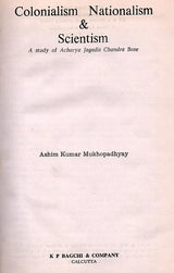 Colonialism Nationalism & Scientism- A Study of Acharya Jagadis Chandra Bose (An Old and Rare Book) - Retail Maharaj