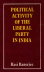 Political Activity of the Liberal Party in India 1919-1937 (An Old and Rare Book) - Retail Maharaj