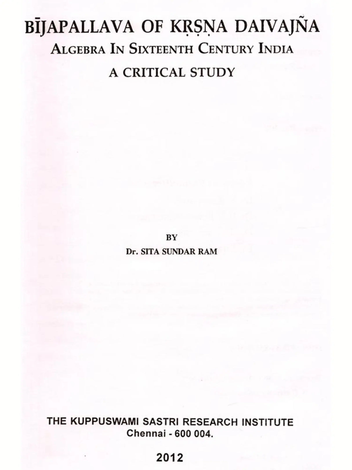 Bijapallava of Krsna Daivajna: Algebra in Sixteenth Century India – A Critical Study