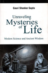 Unraveling Mysteries of Life Modern Science and Ancient Wisdom - Retail Maharaj