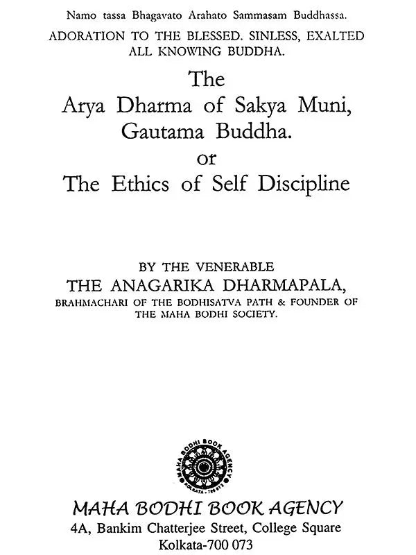 The Arya Dharma of Sakya Muni, Gautama Buddha or the Ethics of Self Discipline