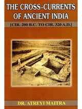The Cross-Currents of Ancient India CIR. 200 B.C. to CIR. 320 A.D.