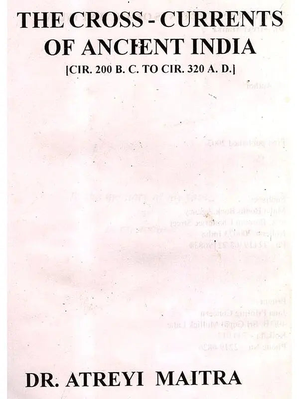 The Cross-Currents of Ancient India CIR. 200 B.C. to CIR. 320 A.D.