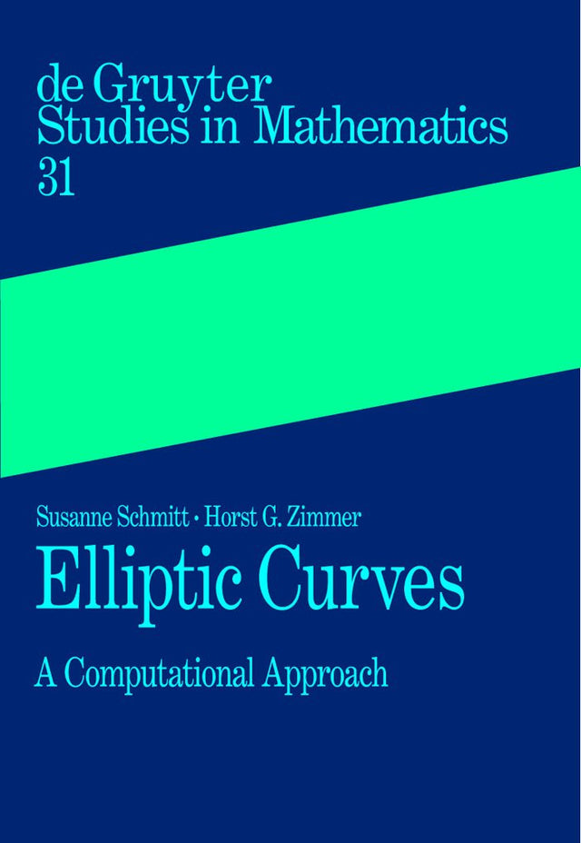Elliptic Curves: A Computational Approach (De Gruyter Studies in Mathematics Book 31) - Retail Maharaj