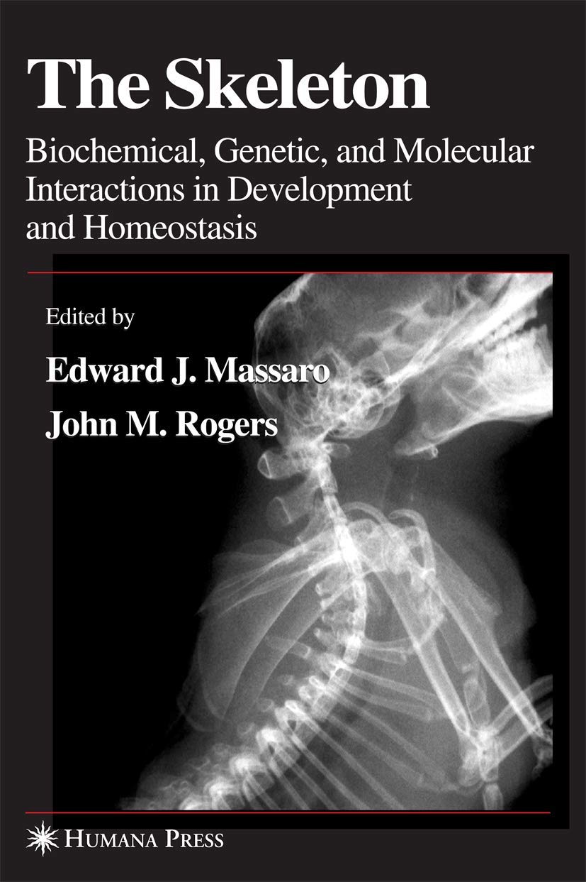 SKELETON: BIOCHEMICAL, GENETIC, AND MOLECULAR INTERACTIONS IN DEVELOPMENT AND HOMEOSTASIS - Retail Maharaj