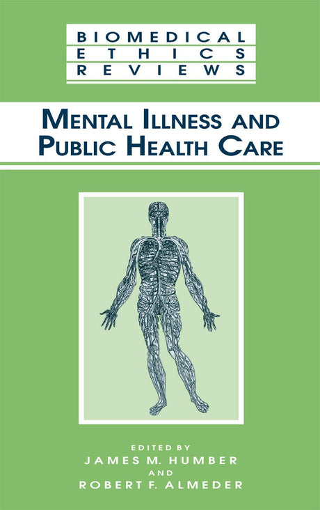 Mental Illness and Public Health Care: 2001 (Biomedical Ethics Reviews) - Retail Maharaj