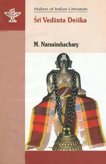 Sri Vedanta Desika: Makers of Indian Literature - Retail Maharaj