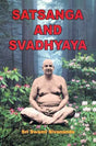 Satsanga and Svadhyaya: The Glory, the Importance and the Life-Transforming Power of Holy Company and Spiritual Books - Retail Maharaj