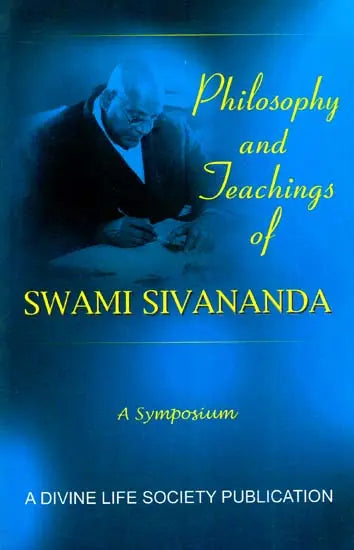 Philosophy and Teachings of Swami Sivananda – A Symposium - Retail Maharaj