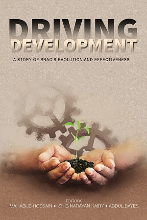 Driving Development: A Story of BRAC's Evolution and Effectivene...