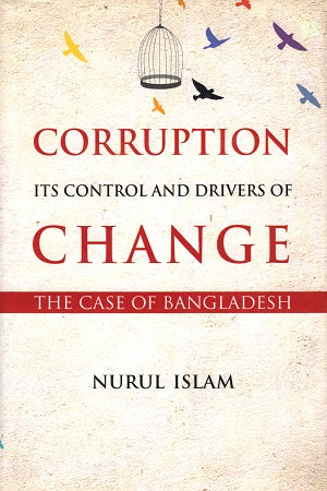 Corruption Its Control and Drivers of Change : The Case of Bangl...