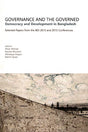 Governance and The Governed: Democracy and Development in Bangla...