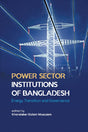 Power Sector Institutions of Bangladesh