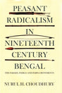 Peasant Radicalism in Nineteenth Century Bengal