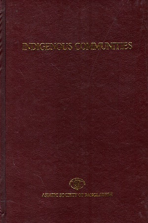 Indigenous Communities (Cultural Survey Of Bangladesh Series 5)