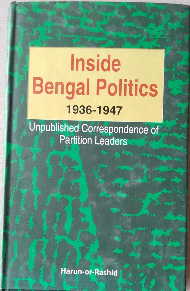Inside Bengal Politics: 1936-1947: Unpublished Correspondence of...