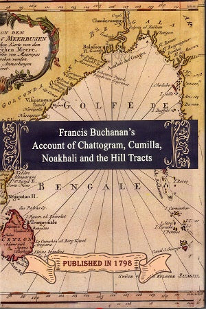 Francis Buchanan's Account of Chattogram, Cumilla, Noakhali and ...