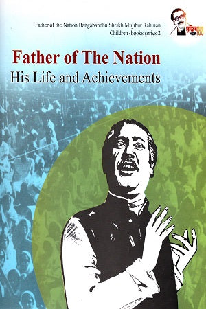 Father of The Nation - His Life and Achievements
