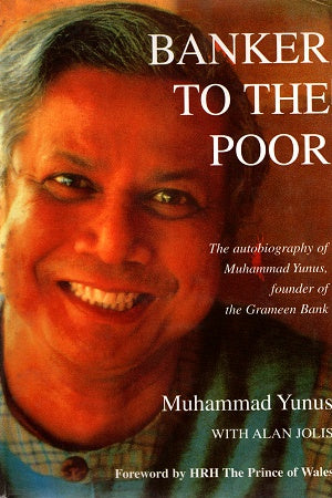 Banker to the Poor The Autobiography of Muhammad Yunus, founder ...