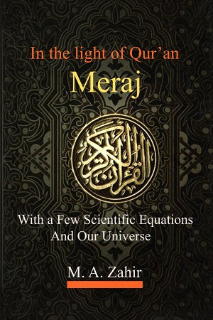 In the light of Qur'an Meraj: With a Few Scientific Equations an...
