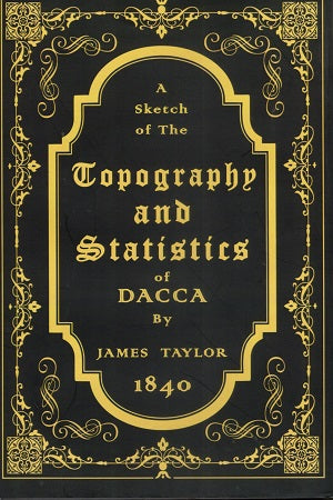 A sketch of the Topography and Statistics of Dacca