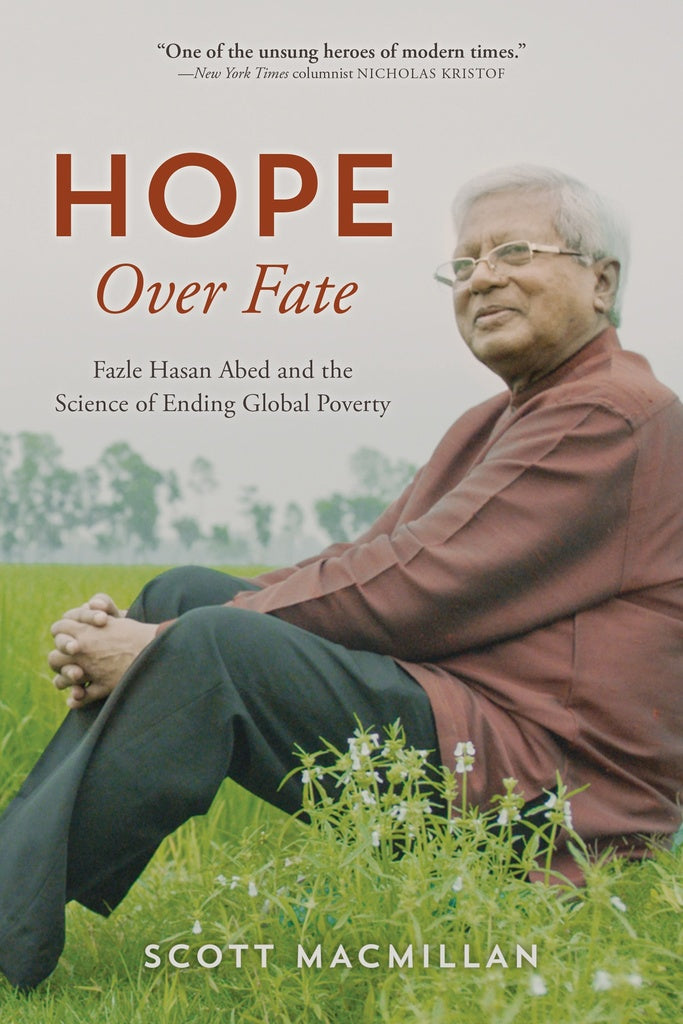 Hope Over Fate : Fazle Hasan Abed and the Science of Ending Glob...