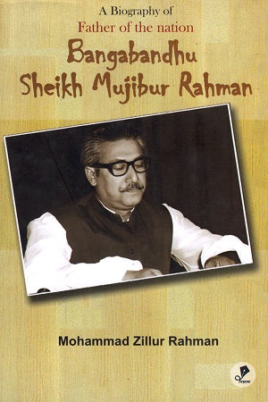 A Biography of Father of The Nation Bangabandhu Sheikh Mujibur R...