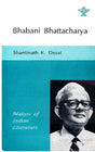 Bhabani Bhattacharya: Makers of Indian Literature - Retail Maharaj