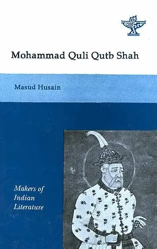 Mohammad Quli Qutb Shah (Makers of Indian Literature) - Retail Maharaj