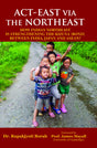 Act East via the Northeast:: How India's Northeast is Strengthening the Kizuna - Retail Maharaj