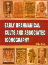 Early Brahmanical Cults and Associated Iconography: C. 400 B.C. to A.D. 600 - Retail Maharaj