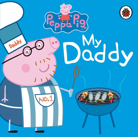 Peppa Pig: My Daddy [Hardcover] Peppa Pig [Hardcover] Peppa Pig - Retail Maharaj
