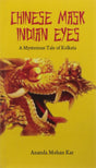 Chinese mask indian eyes A mysterious tale of kolkata - Retail Maharaj