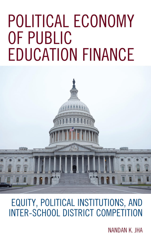 Political Economy of Public Education Finance: Equity, Political Institutions, and Inter-School District Competition - Retail Maharaj