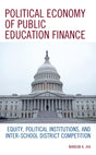 Political Economy of Public Education Finance: Equity, Political Institutions, and Inter-School District Competition - Retail Maharaj