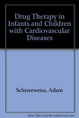 Drug Therapy in Infants and Children with Cardiovascular Diseases - Retail Maharaj