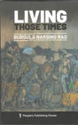 LIVING THOSE TIMES :MEMOIRS & WRITINGS OF BURGULA NARSING RAO (PB) - Retail Maharaj